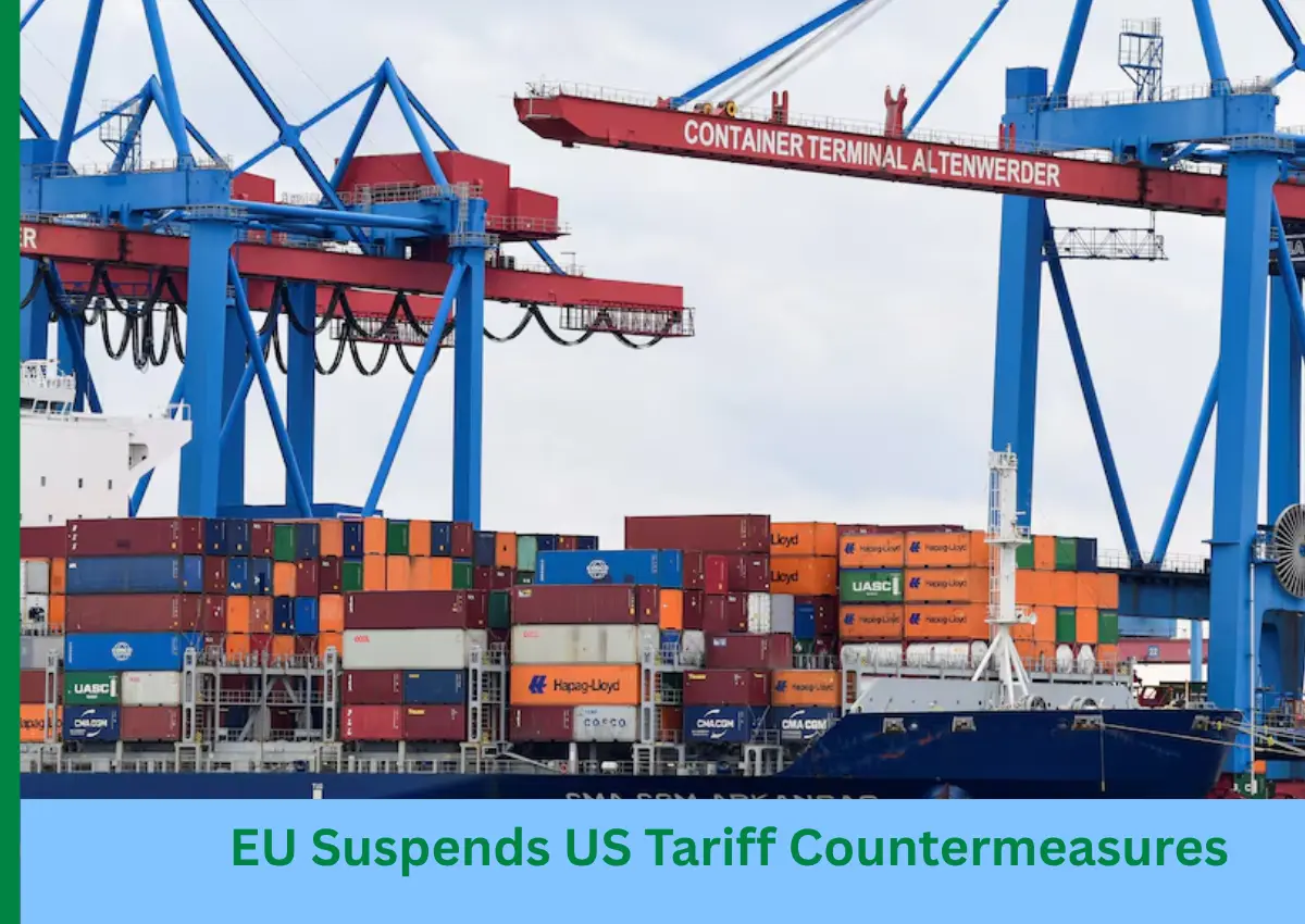 EU Suspends US Tariff Countermeasures— What the Six-Month Trade Deal Means for Global Commerce